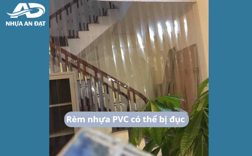 Rèm nhựa PVC bị đục, cứng hoặc nhanh xuống màu do đâu?